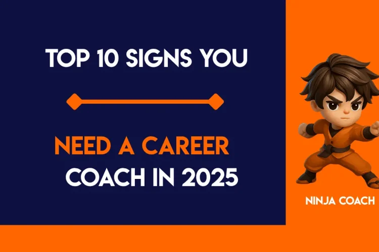 Top 10 Signs You Need a Career Coach in 2025