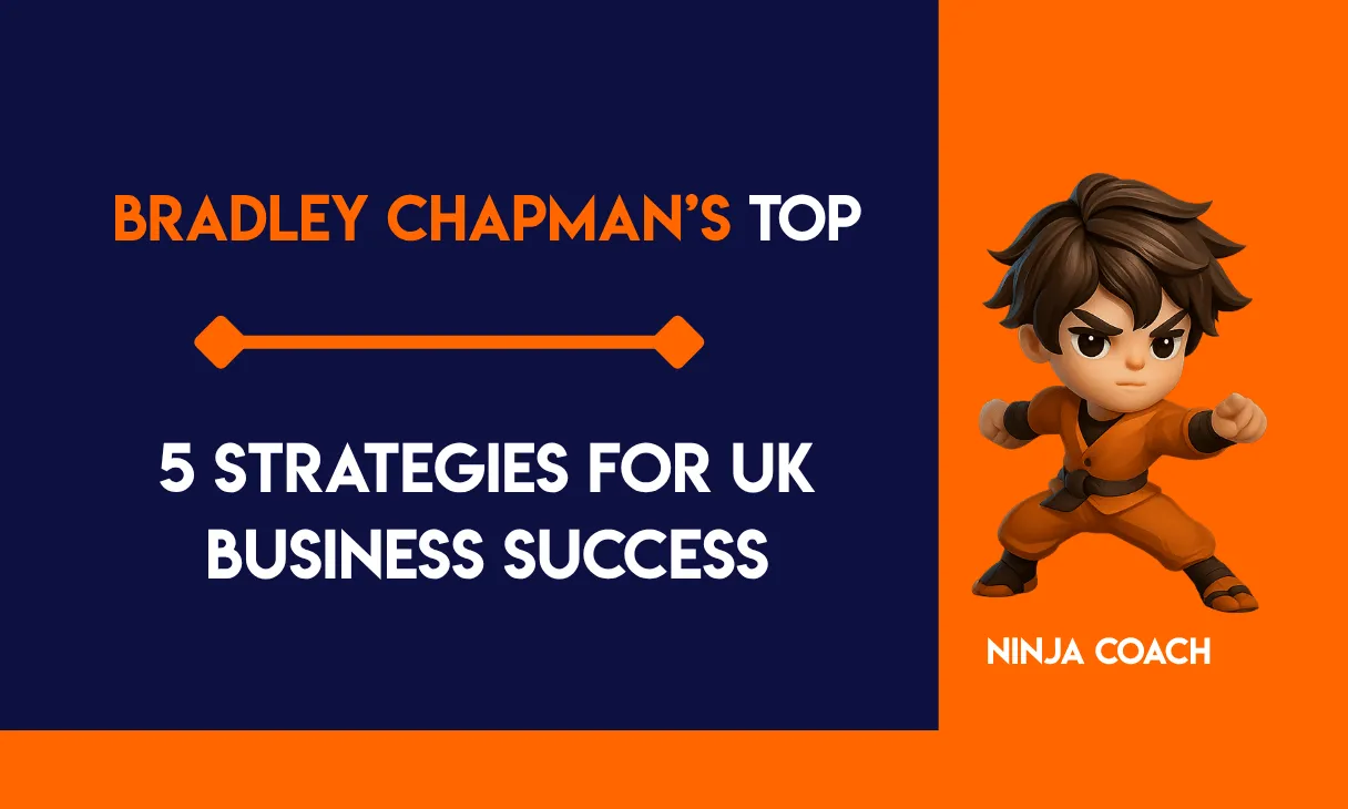 Bradley Chapman’s Top 5 Strategies for UK Business Success