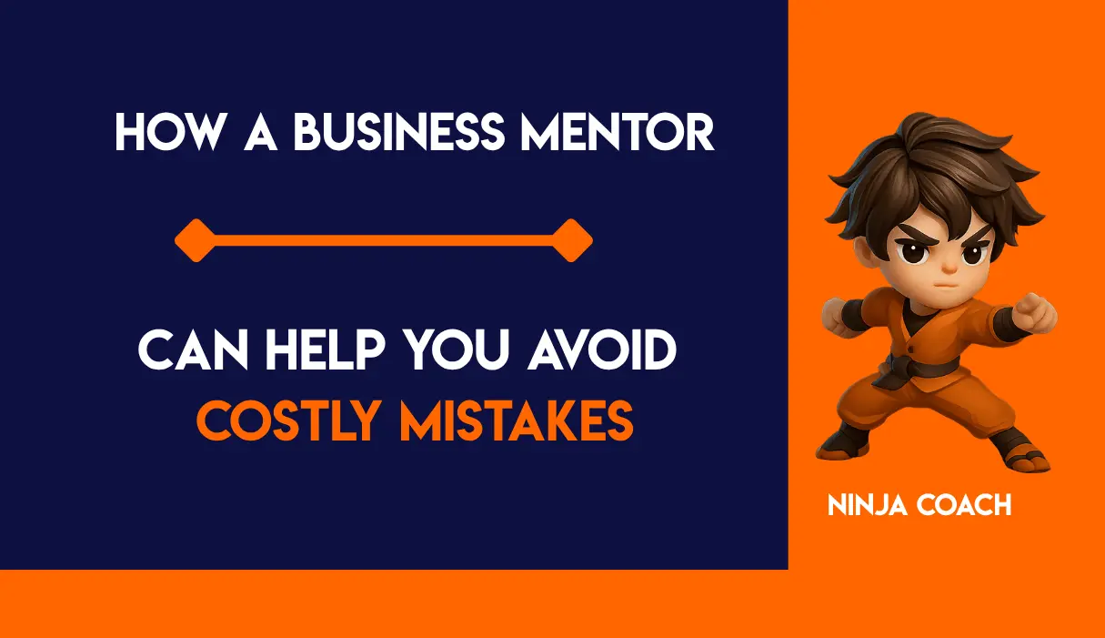 How a Business Mentor Can Help You Avoid Costly Mistakes