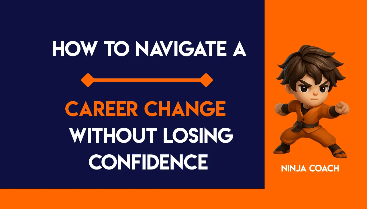 How to Navigate a Career Change Without Losing Confidence
