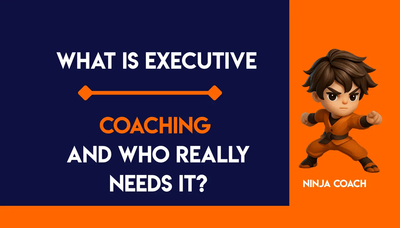 What Is Executive Coaching and Who Really Needs It?