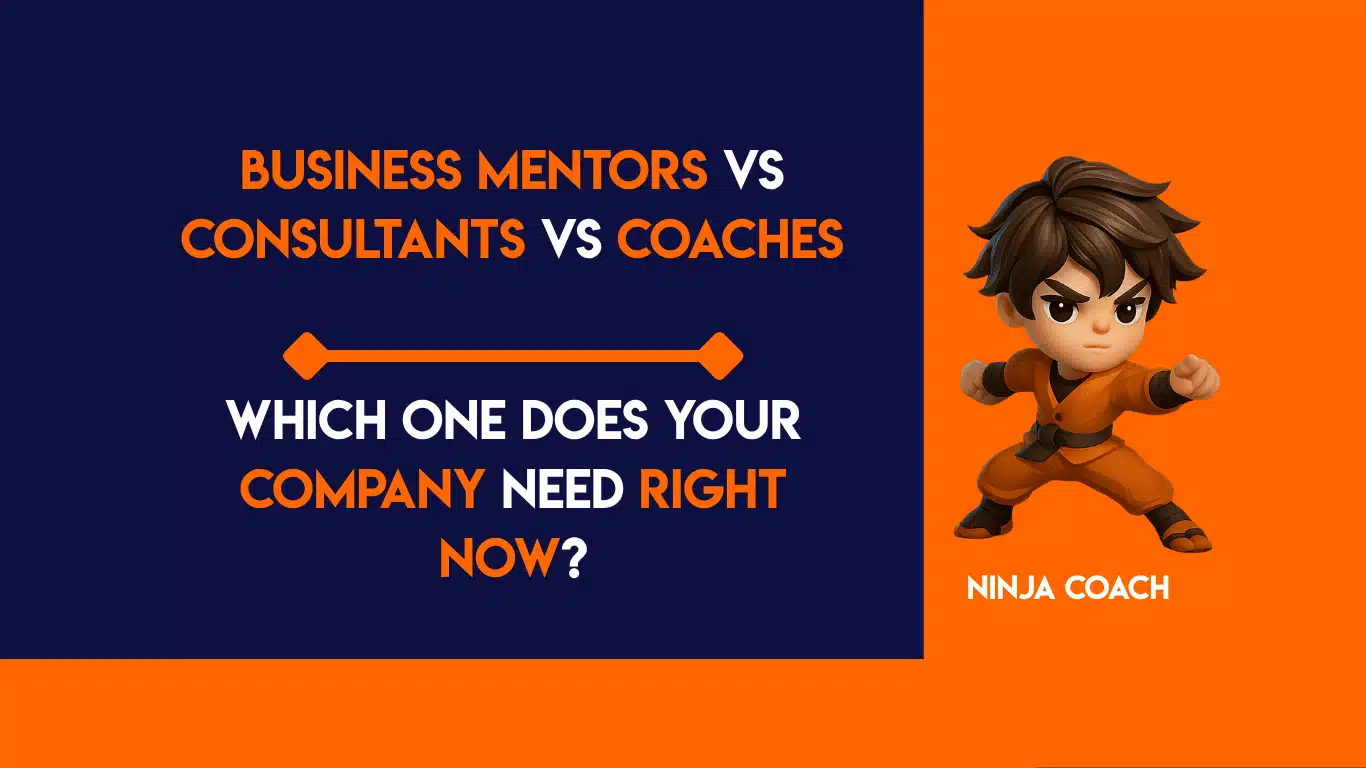 Business Mentors vs Consultants vs Coaches: Which One Does Your Company Need Right Now?