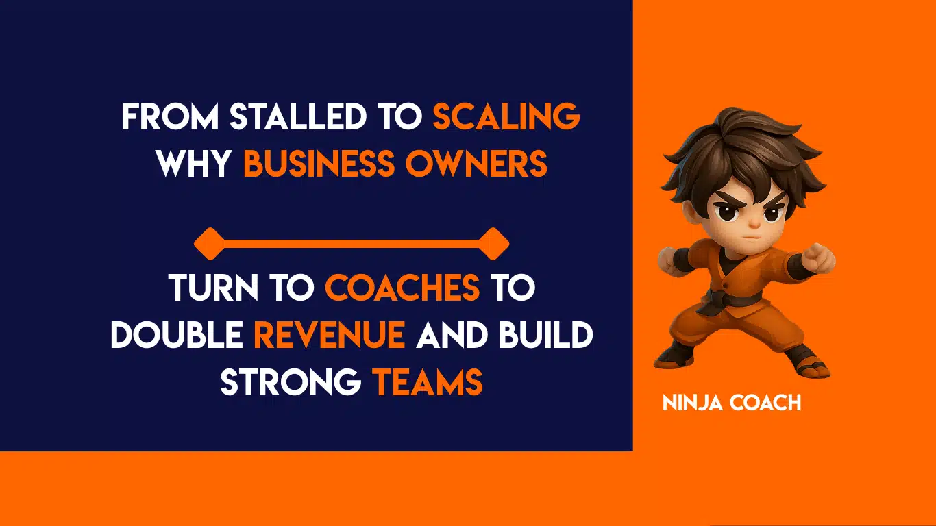 From Stalled to Scaling: Why Business Owners Turn to Coaches to Double Revenue and Build Strong Teams