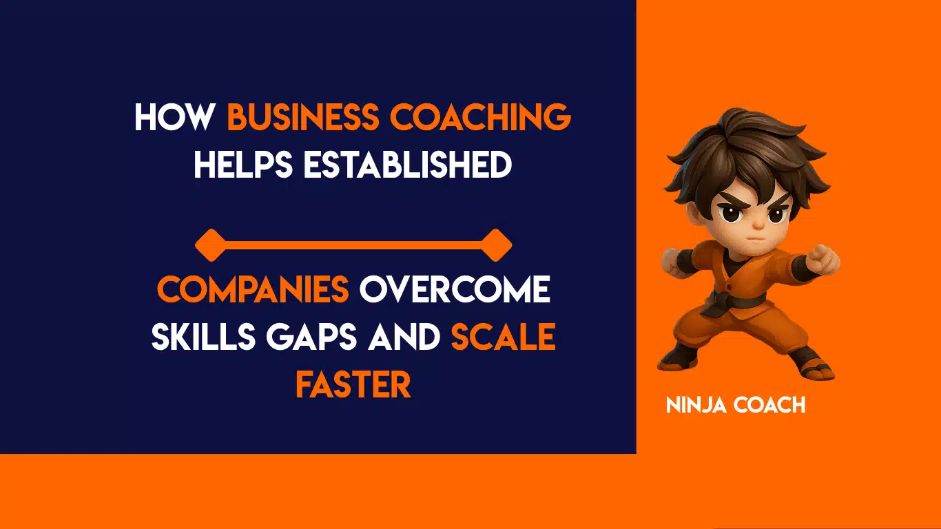 How Business Coaching Helps Established Companies Overcome Skills Gaps and Scale Faster