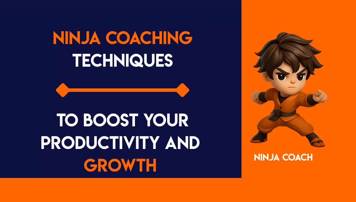Ninja Coaching Techniques to Boost Your Productivity and Growth