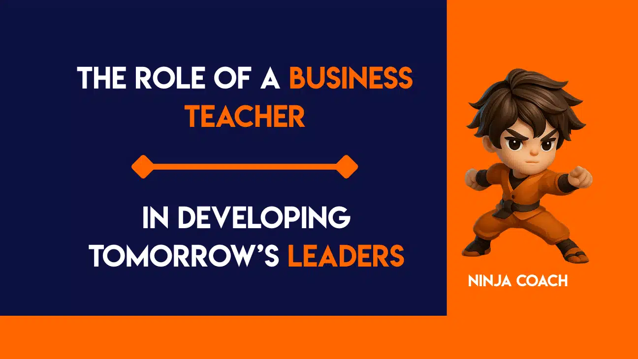 The Role of a Business Teacher in Developing Tomorrow’s Leaders