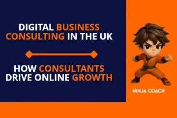 Digital Business Consulting in the UK: How Consultants Drive Online Growth
