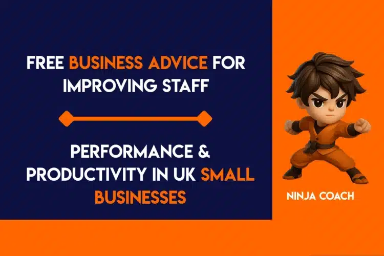 Free Business Advice for Improving Staff Performance & Productivity in UK Small Businesses