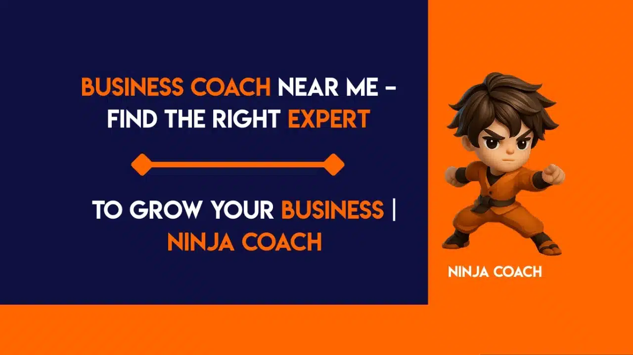 Business Coach Near Me – Find the Right Expert to Grow Your Business | Ninja Coach