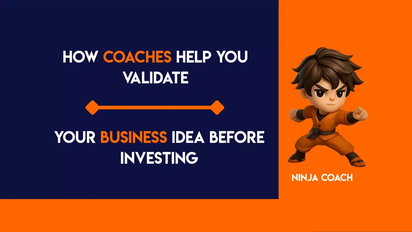 How Coaches Help You Validate Your Business Idea Before Investing