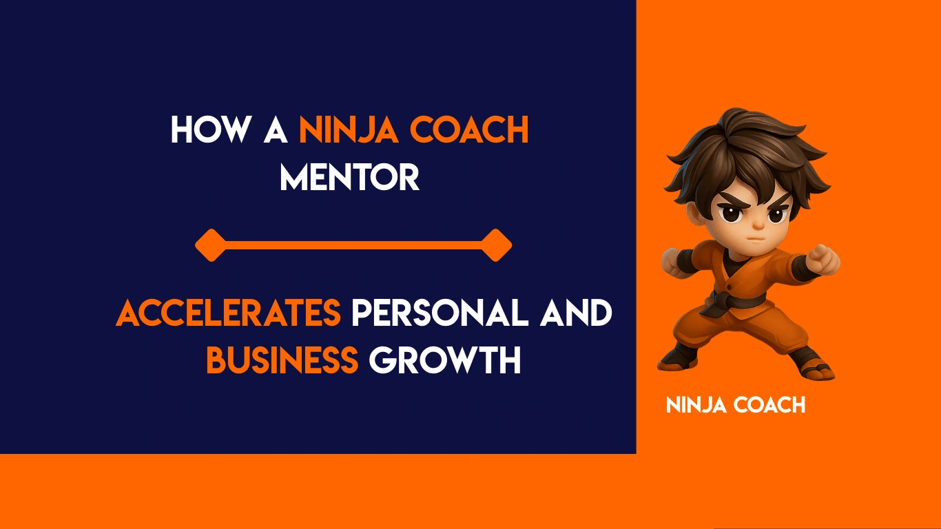 How a Ninja Coach Mentor Accelerates Personal and Business Growth