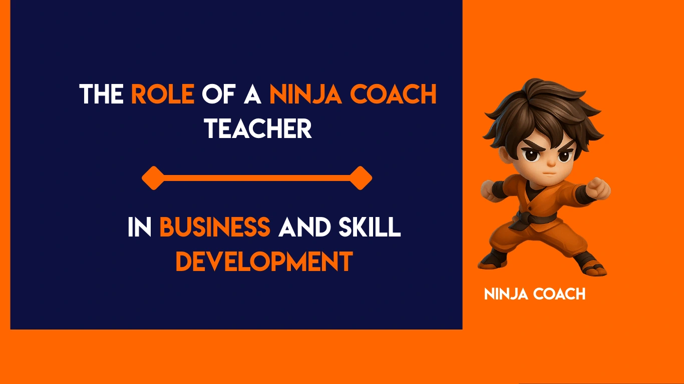 The Role of a Ninja Coach Teacher in Business and Skill Development
