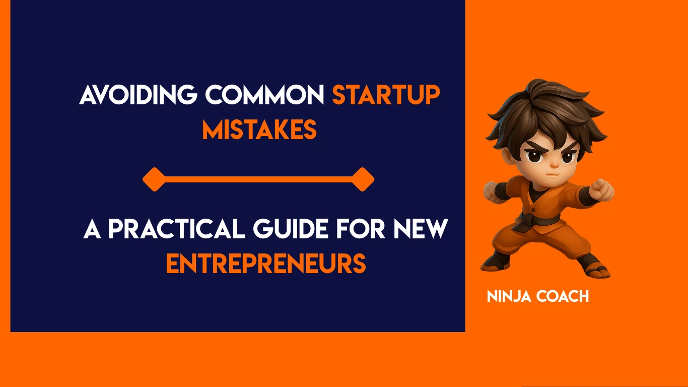 Avoiding Common Startup Mistakes: A Practical Guide for New Entrepreneurs
