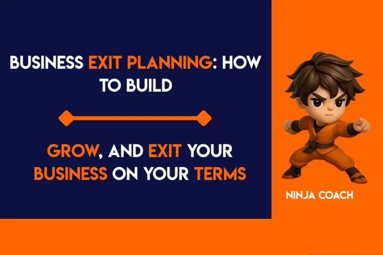 Business Exit Planning: How to Build, Grow, and Exit Your Business on Your Terms