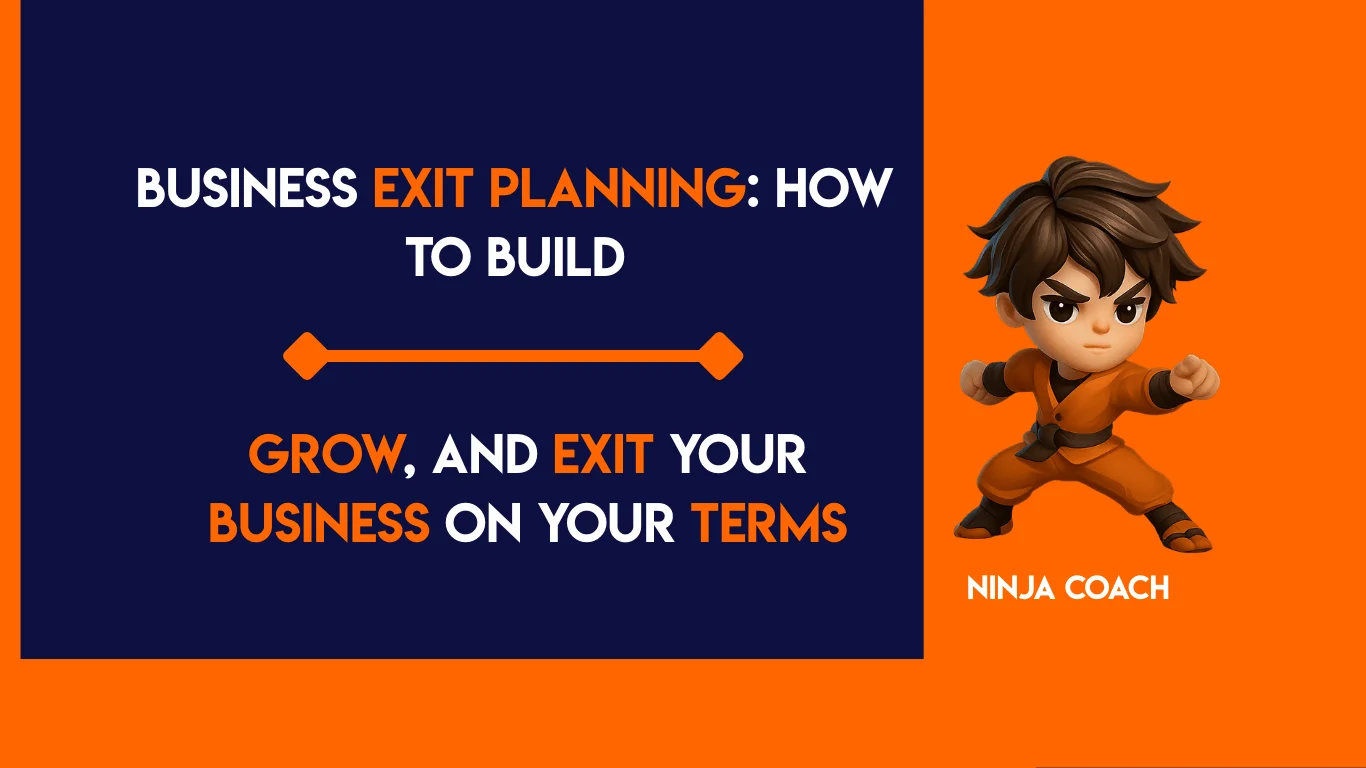 Business Exit Planning: How to Build, Grow, and Exit Your Business on Your Terms