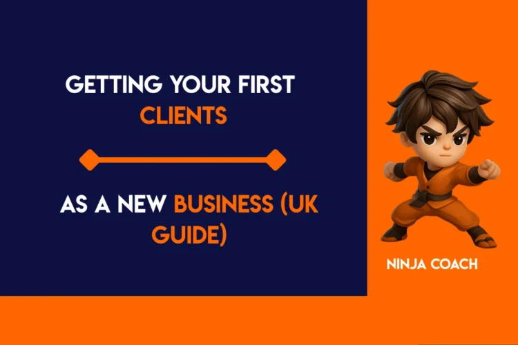 Getting Your First Clients as a New Business (UK Guide)