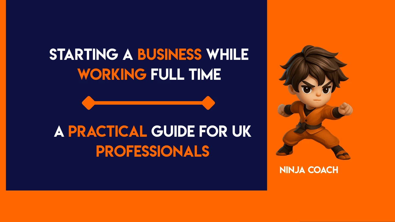Starting a Business While Working Full Time: A Practical Guide for UK Professionals