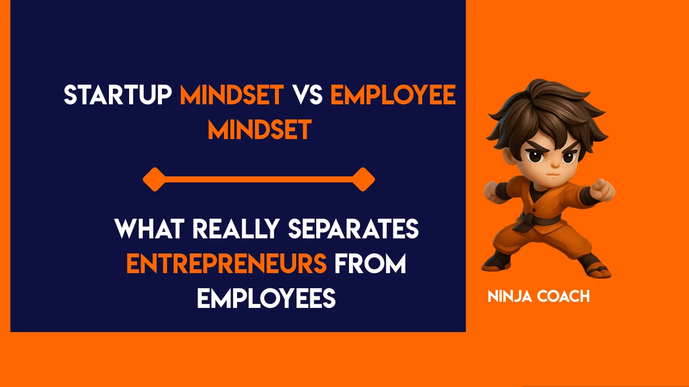 Startup Mindset vs Employee Mindset: What Really Separates Entrepreneurs from Employees