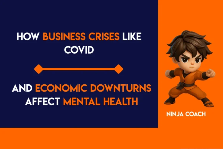 How Business Crises Like COVID and Economic Downturns Affect Mental Health