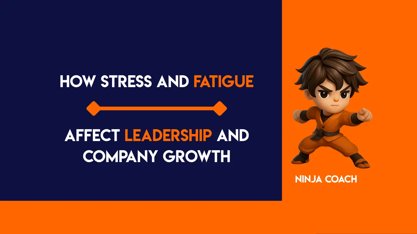 How Stress and Fatigue Affect Leadership and Company Growth