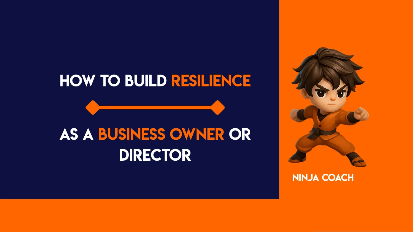 How to Build Resilience as a Business Owner or Director