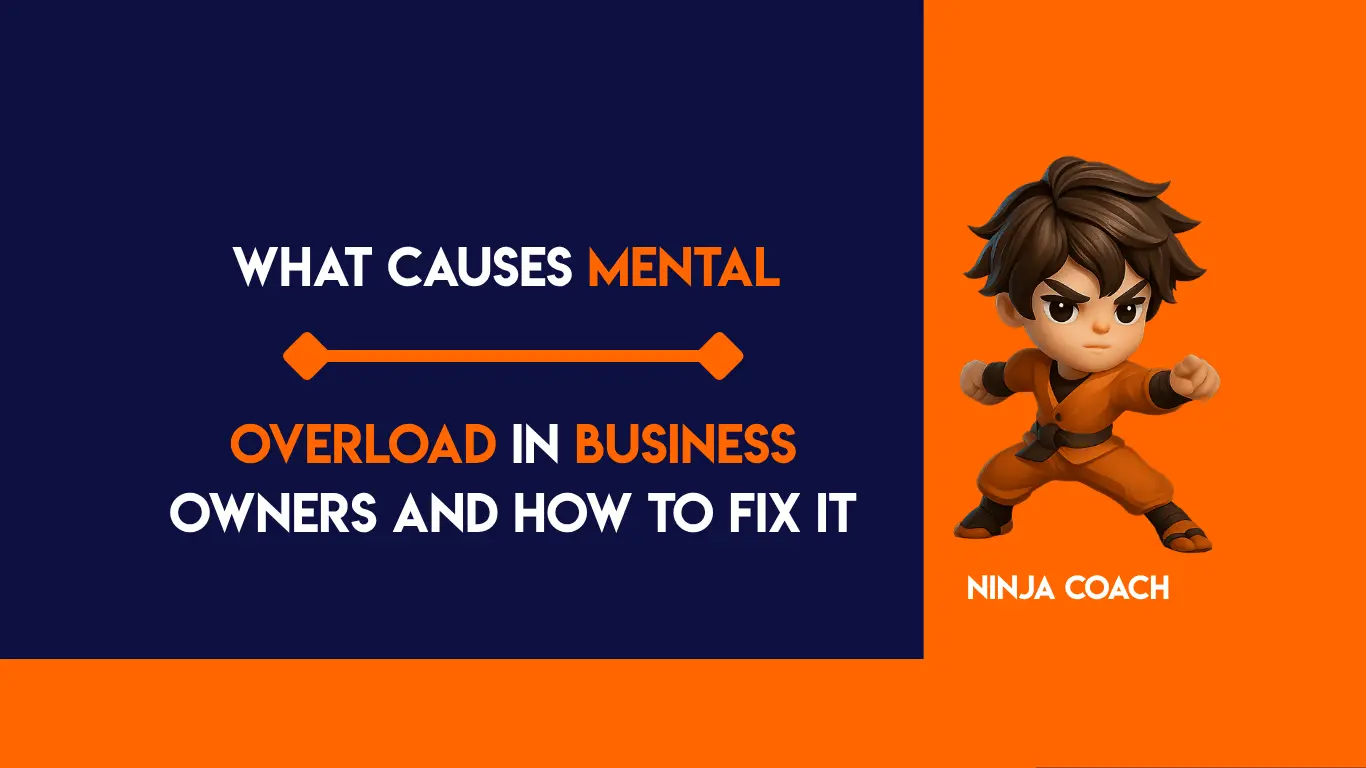 What Causes Mental Overload in Business Owners and How to Fix It