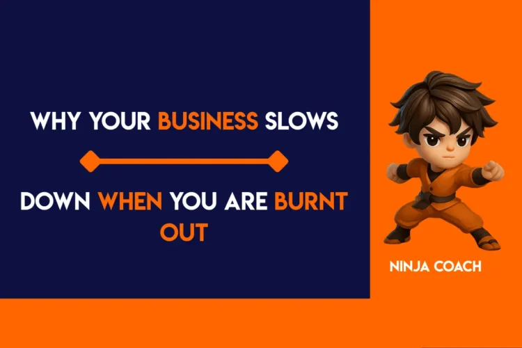Why Your Business Slows Down When You Are Burnt Out