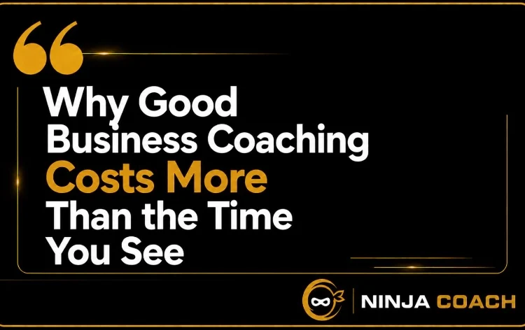 Why Good Business Coaching Costs More Than the Time You See