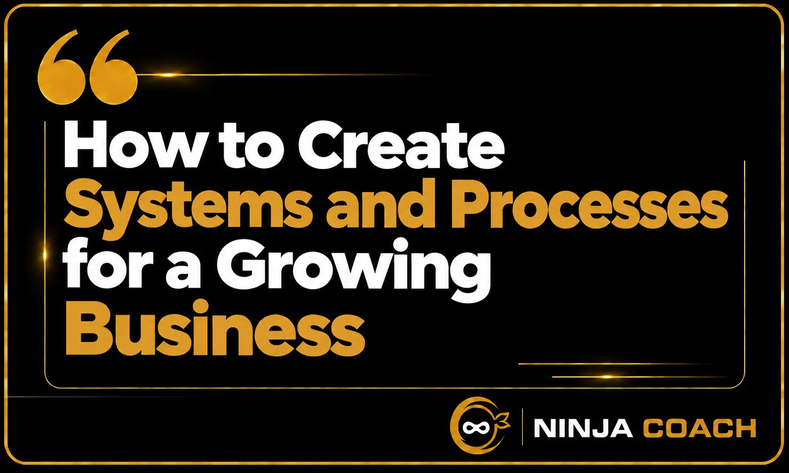 How to Create Systems and Processes for a Growing Business